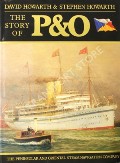 The Story of P&O - The Peninsular and Oriental Steam Navigation Company by HOWARTH, David & Stephen 